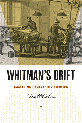 Whitman's Drift: Imagining Literary Distribution by Matt Cohen