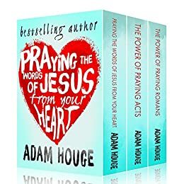 Praying God's Word from Your Heart by Adam Houge