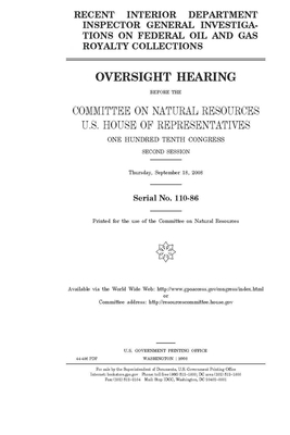 Recent Interior Department Inspector General investigations on federal oil and gas royalty collections by United St Congress, United States House of Representatives, Committee on Natural Resources (house)