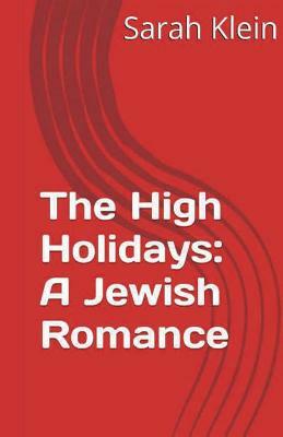 The High Holidays: A Jewish Romance by Sarah Klein