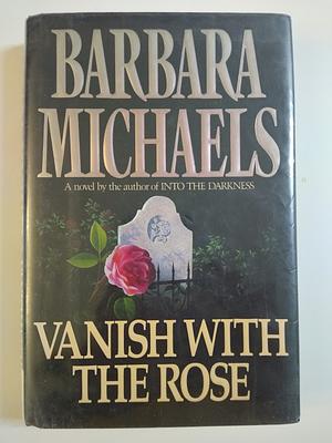 Vanish with the Rose by Barbara Michaels