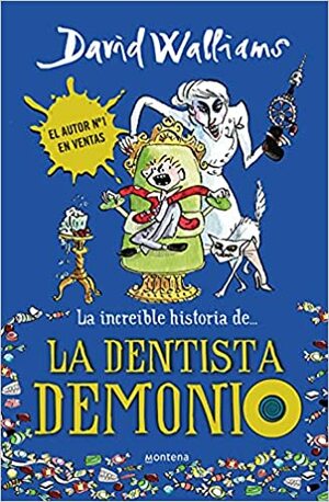 La increíble historia de... La dentista demonio by David Walliams