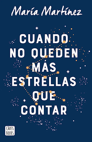 Cuando no queden más estrellas que contar by Maria Martinez, Maria Martinez