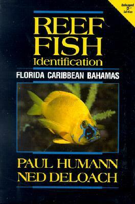 Reef Fish Identification: Florida Caribbean Bahamas by Ned DeLoach, Paul Humann