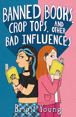 Banned Books, Crop Tops, and Other Bad Influences by Brigit Young
