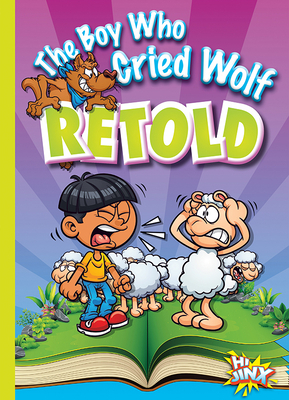 The Boy Who Cried Wolf Retold by Eric Braun