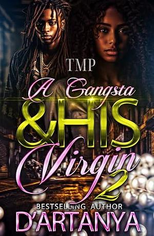 A GANGSTA & HIS VIRGIN 2: FINALE by D'artanya, D'artanya