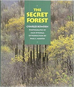 The Secret Forest by Charles Bowden, Jack W. Dykinga
