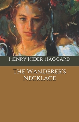 The Wanderer's Necklace by H. Rider Haggard