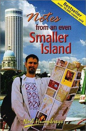 Notes from an Even Smaller Island by Neil Humphreys, Neil Humphreys