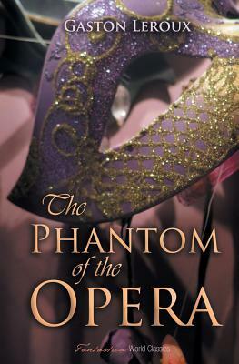 The Phantom of the Opera by Gaston Leroux