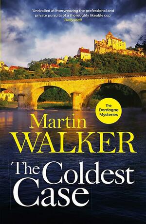 The Coldest Case: The Dordogne Mysteries 14 by Martin Walker