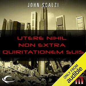 Utere nihil non extra quiritationem suis by John Scalzi