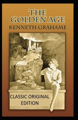 The Golden Age-Classic Original Edition(Annotated) by Kenneth Grahame