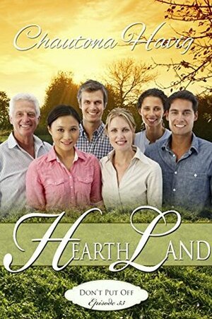 HearthLand: Don't Put Off by Chautona Havig