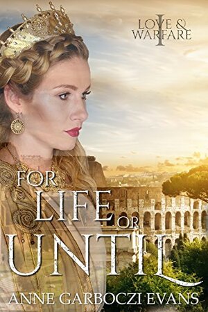 For Life or Until by Anne Garboczi Evans