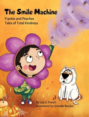The Smile Machine: (Frankie and Peaches: Tales of Total Kindness Book 3) by Lisa S. French