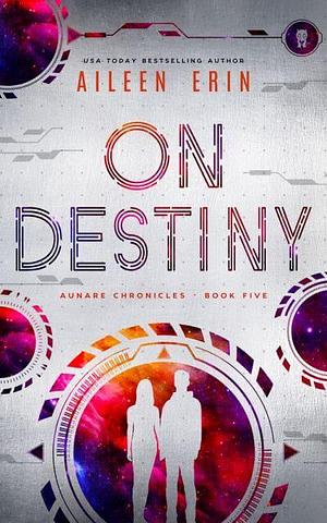 On Destiny by Aileen Erin