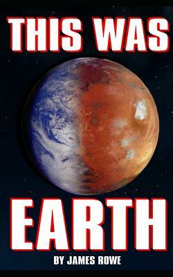 This Was Earth by James Rowe
