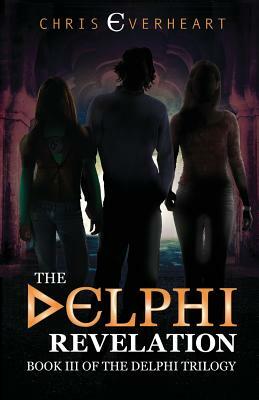 The Delphi Revelation: Book III of the Delphi Trilogy by Chris Everheart