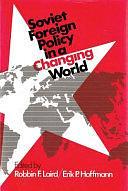 Soviet Foreign Policy in a Changing World by Erik P. Hoffmann, Robbin Frederick Laird