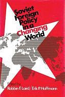 Soviet Foreign Policy in a Changing World by Robbin Frederick Laird, Erik P. Hoffmann