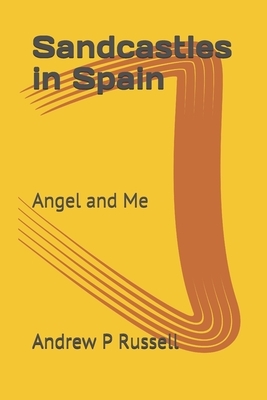 Sandcastles in Spain: Angel and I by Andrew Russell