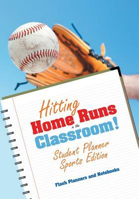 Hitting Home Runs in the Classroom! Student Planner Sports Edition. by Flash Planners and Notebooks