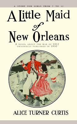 Little Maid of New Orleans by Alice Curtis