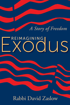 Reimagining Exodus: A Story of Freedom by David Zaslow