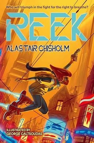 Reek: A Times Children's Book of the Week by George Caltsoudas, Alastair Chisholm