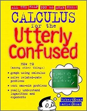 Calculus for the Utterly Confused by Robert Oman, Daniel Oman