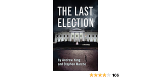 The Last Election by Stephen Marche, Andrew Yang