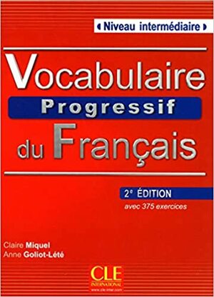 Vocabulaire Progressive Du Francais Niveau Intermediaire by Claire Miquel