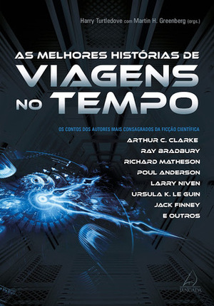 As Melhores Histórias de Viagens no Tempo by Henry Kuttner, Robert Silverberg, L. Sprague de Camp, Charles Sheffield, Ray Bradbury, Connie Willis, Jack Finney, Theodore Sturgeon, Nancy Kress, Arthur C. Clarke, Jack Dann, John Kessel, Harry Turtledove, Richard Matheson, Poul Anderson, R.A. Lafferty, Joe Haldeman, Ursula K. Le Guin