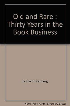 Old &amp; Rare: Thirty Years in the Book Business by Leona Rostenberg, Madeleine Bettina Stern