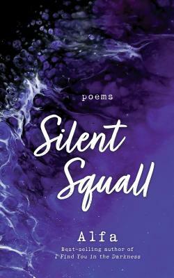 Silent Squall: Revised and Expanded Edition: Poems by Alfa