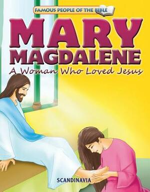 Mary Magdalene a Woman Who Loved Jesus by 