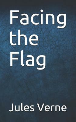 Facing the Flag by Jules Verne