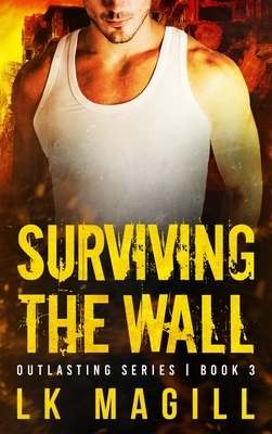 Surviving the Wall by Lk Magill