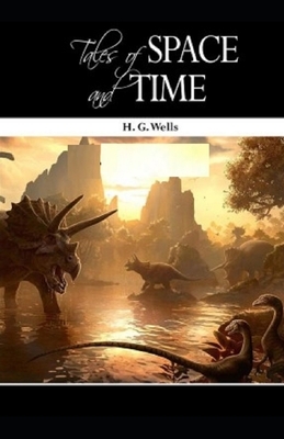 Tales of Space and Time Illustrated by H.G. Wells