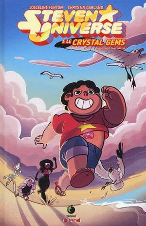 Steven Universe e le Crystal Gems by Omar Martini, Chrystin Garland, Josceline Fenton