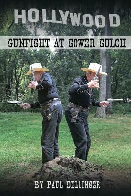 Gunfight at Gower Gulch by Paul Dellinger