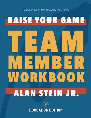 Raise Your Game Book Club: Team Member Workbook (Education) by Alan Stein