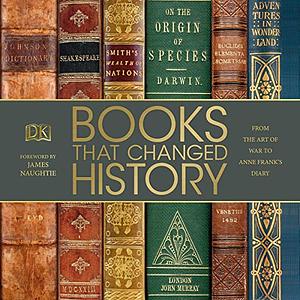 Books That Changed History: From the Art of War to Anne Frank's Diary by D.K. Publishing, Kathryn Hennessy