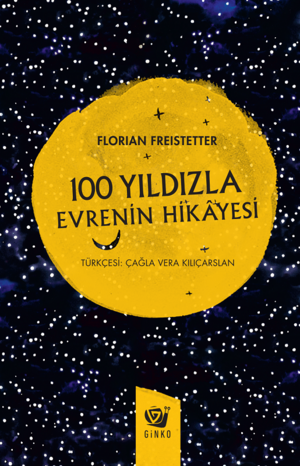 100 Yıldızla Evrenin Hikâyesi by Florian Freistetter