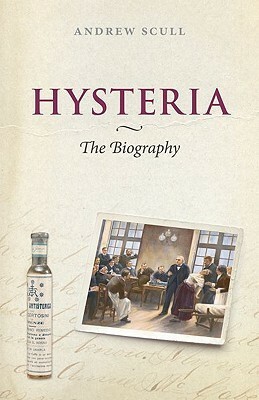 Hysteria: The Biography by Andrew Scull