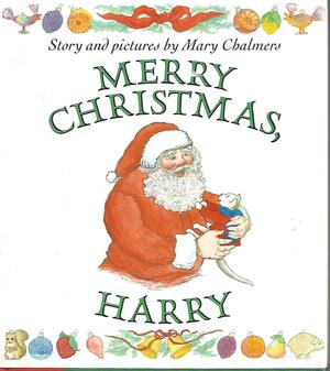 Merry Christmas, Harry: Story and Pictures by Mary Chalmers
