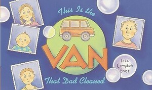This Is the Van That Dad Cleaned by Lisa Campbell Ernst