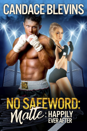 No Safeword Matte: Happily Ever After by Candace Blevins